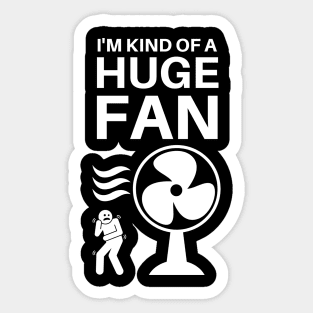 I'm Kind of a Huge Fan - Fanatic Pun Sticker